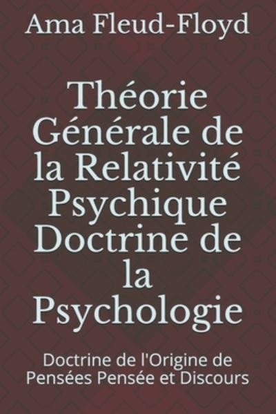 Theorie Generale de la Relativite Psychique Doctrine de la Psychologie - Ama Fleud-Floyd - Boeken - Independently Published - 9798575442974 - 2 december 2020