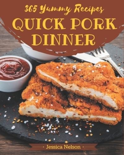 Cover for Jessica Nelson · 365 Yummy Quick Pork Dinner Recipes (Paperback Book) (2020)