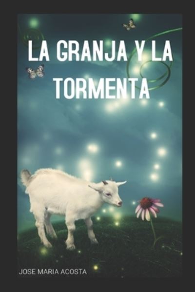 Cover for Anibal Acosta Sanchez · La Granja Y La Tormenta (Paperback Book) (2020)