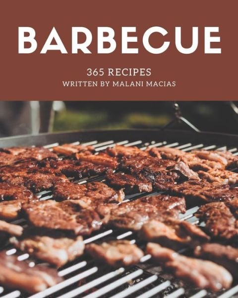 Cover for Malani Macias · 365 Barbecue Recipes (Paperback Book) (2020)