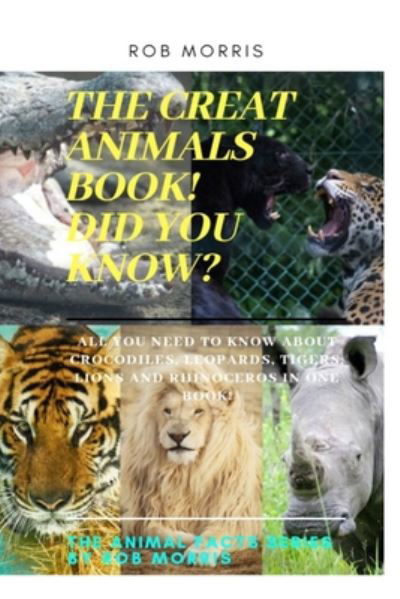 The Great Animals Book!, Did You Know? - Rob Morris - Kirjat - Independently Published - 9798668627974 - torstai 23. heinäkuuta 2020