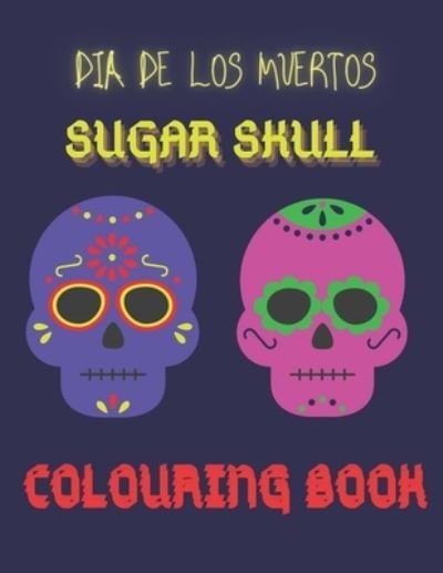 Cover for Le Grand Bleu · Dia De Los Muertos. Sugar Skull Colouring Book. (Paperback Bog) (2020)