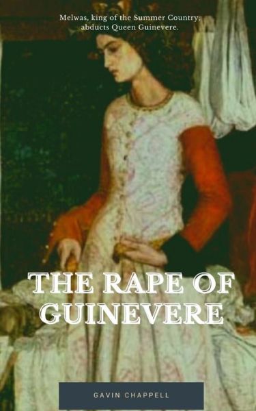 Cover for Gavin Chappell · The Rape of Guinevere (Taschenbuch) (2020)