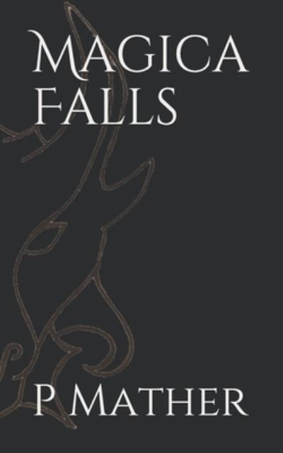Cover for P E Mather · Magica Falls (Paperback Book) (2021)