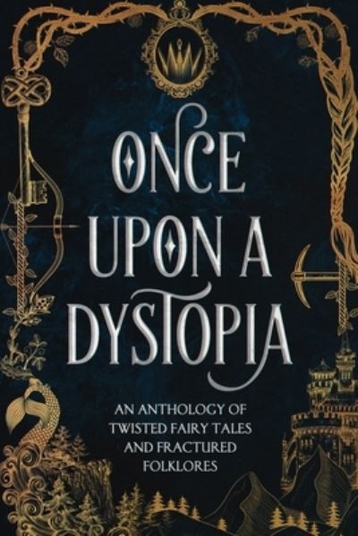 Cover for Audrey M Stevens · Once Upon A Dystopia: An Anthology of Twisted Fairy Tales and Fractured Folklore (Paperback Book) (2021)