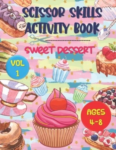 Cover for Fowler Press · Scissor Skills Activity Book Sweet Dessert: Series (Vol 1) (Paperback Book) (2021)