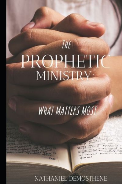 Cover for Nathaniel Demosthene · The Prophetic Ministry (Paperback Book) (2021)