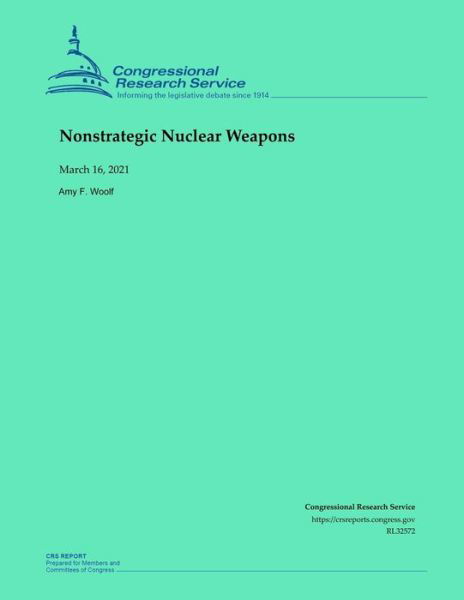 Nonstrategic Nuclear Weapons - Congressional Research Service - Bücher - Independently Published - 9798729375974 - 27. März 2021