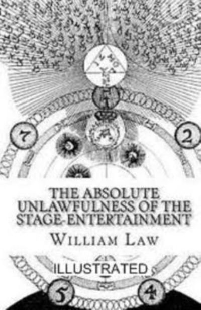 The Absolute Unlawfulness of the Stage-Entertainment Illustrated - William Law - Książki - Amazon Digital Services LLC - KDP Print  - 9798736982974 - 12 kwietnia 2021