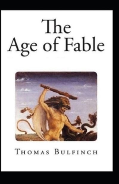 Age of Fable - Thomas Bulfinch - Bøger - Independently Published - 9798740785974 - 19. april 2021