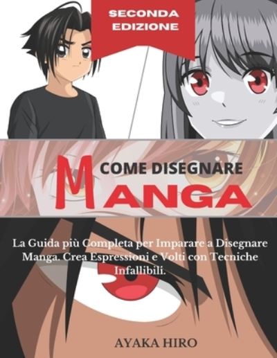 Cover for Ayaka Hiro · COME DISEGNARE MANGA - 2 Degrees Edizione: La Guida piu Completa per Imparare a Disegnare Manga. Crea Espressioni e Volti con Tecniche Infallibili. (Paperback Book) (2021)