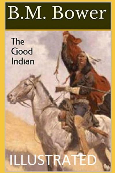 Cover for B M Bower · The Good Indian Illustrated (Paperback Book) (2021)