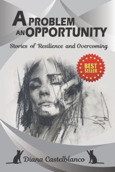 Cover for Castelblanco Diana Castelblanco · A PROBLEM  AN OPPORTUNITY: Stories of Resilience and Overcoming (Paperback Book) (2021)