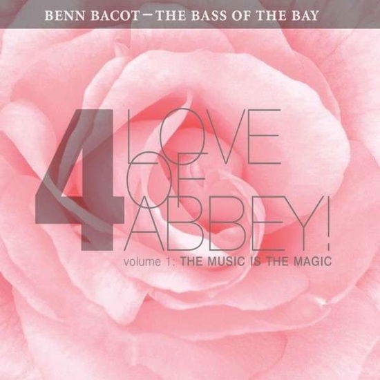 Cover for Benn Bacot · 4love of Abbey 1: the Music is the Magic (CD) (2014)