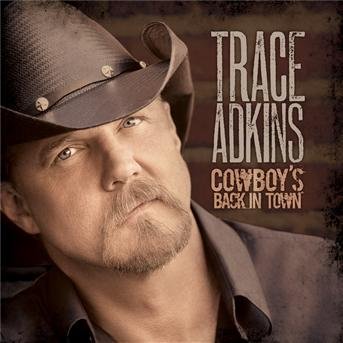 Cowboy's Back In Town - Trace Adkins - Musiikki - UNIVERSAL - 0602527382975 - torstai 19. elokuuta 2010