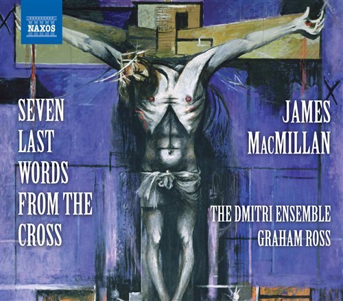 Macmillanseven Last Words From The - Dmitri Ensembleross - Musiikki - NAXOS - 0747313071975 - maanantai 30. maaliskuuta 2009