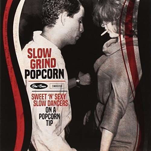 Slow Grind Popcorn: Sweet'n'sexy Slow Dancers - Various Artists - Musik - POP - 0934334405975 - 1. november 2017