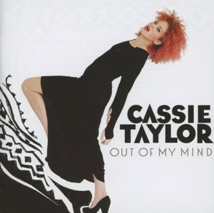 Out of My Mind - Cassie Taylor - Muzyka - HYPERTENSION - 4011586132975 - 21 maja 2013