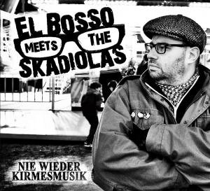 Cover for El Bosso Meets the Skadiolas · Nie Wieder Kirmesmusik (CD) [Digipak] (2014)