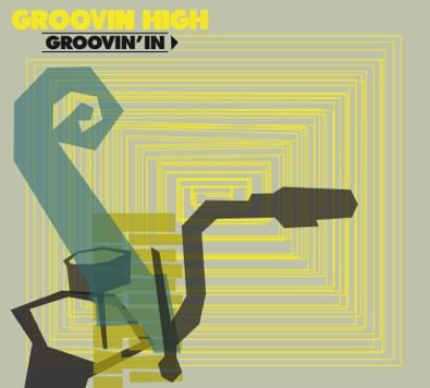 Cover for Groovin High · Groovin\' In (CD) (2015)