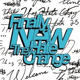 Cover for They Hate Change · Finally, New (CD) [Japan Import edition] (2022)