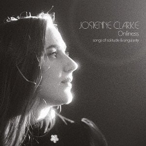 Cover for Josienne Clarke · Onliness (CD) [Japan Import edition] (2023)