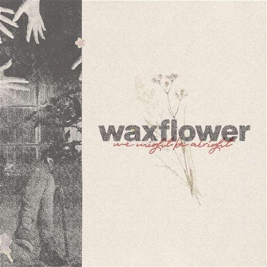 Cover for Waxflower · We Might Be Alright (CD) (2021)