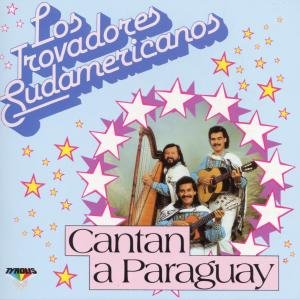 Cover for Los Trovadores Sudamericanos · Cantan a Paraguay (CD) (1994)