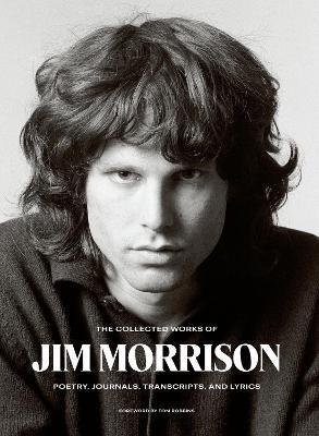 Cover for Jim Morrison · The Collected Works of Jim Morrison: Poetry, Journals, Transcripts, and Lyrics (Inbunden Bok) (2021)