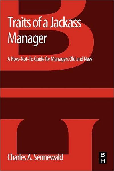 Cover for Sennewald, Charles A. (Independent security management consultant, expert witness, and author, internationally based) · Traits of a Jackass Manager: A How-Not-To Guide for Managers Old and New (Paperback Book) (2011)
