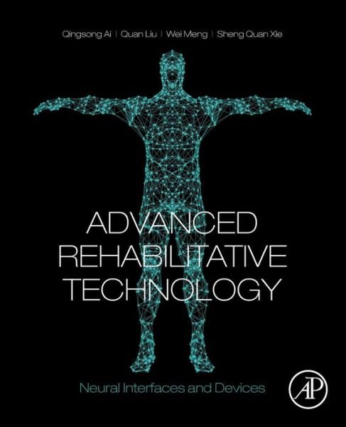 Cover for Ai, Qingsong (Professor, School of Information Engineering, Wuhan University of Technology) · Advanced Rehabilitative Technology: Neural Interfaces and Devices (Paperback Book) (2018)