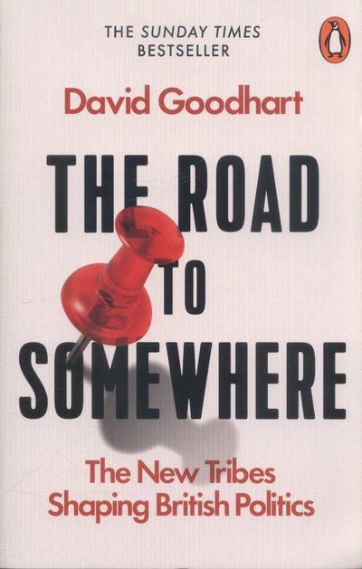 Cover for David Goodhart · The Road to Somewhere: The New Tribes Shaping British Politics (Paperback Book) (2017)