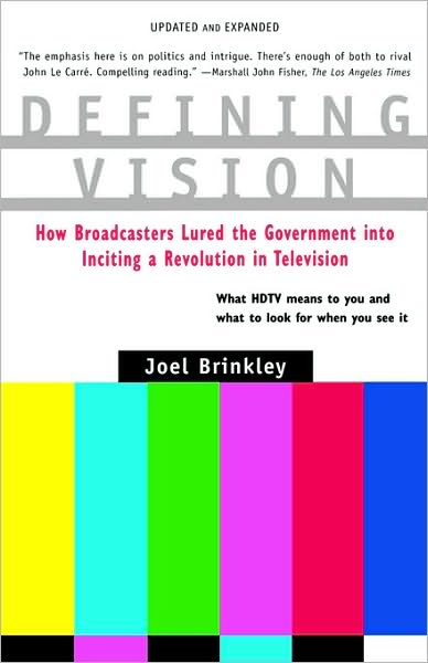 Cover for Joel Brinkley · Defining Vision: How Broadcasters Lured the Government into Inciting a Revolution in Television, Updated and Expanded (Paperback Book) [Rev Enl Su edition] (1998)