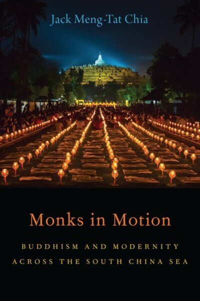 Cover for Chia, Jack Meng-Tat (Assistant Professor of History and Religious Studies, Assistant Professor of History and Religious Studies, National University of Singapore) · Monks in Motion: Buddhism and Modernity Across the South China Sea - AAR Academy Series (Hardcover Book) (2020)