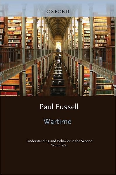 Cover for Fussell, Paul (Professor of English, University of Pennsylvania, Professor of English, University of Pennsylvania) · Wartime: Understanding and Behavior in the Second World War (Hardcover bog) (1989)