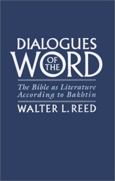 Cover for Reed, Walter L. (Professor of English, Professor of English, Emory University) · Dialogues of the Word: The Bible as Literature According to Bakhtin (Inbunden Bok) (1993)