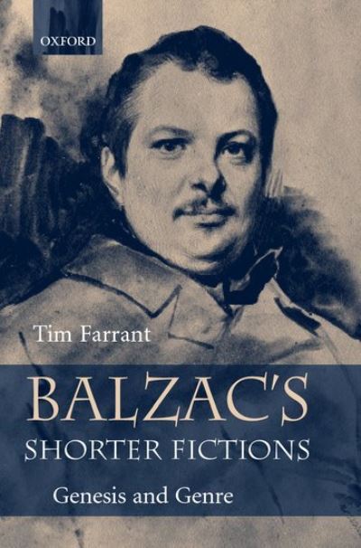 Cover for Farrant, Tim (, Fellow and Tutor and CUF Lecturer in French at the University of Oxford) · Balzac's Shorter Fictions: Genesis and Genre (Hardcover Book) (2002)