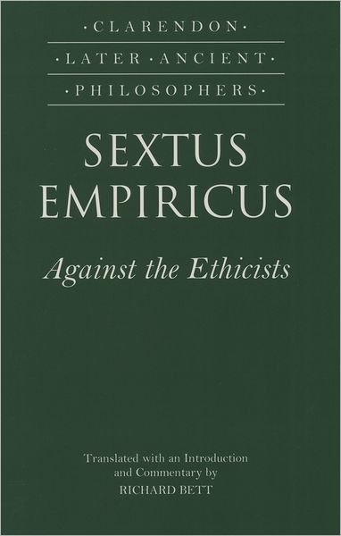 Sextus Empiricus: Against the Ethicists - Clarendon Later Ancient Philosophers - Sextus Empiricus - Bøger - Oxford University Press - 9780198250975 - 6. juli 2000