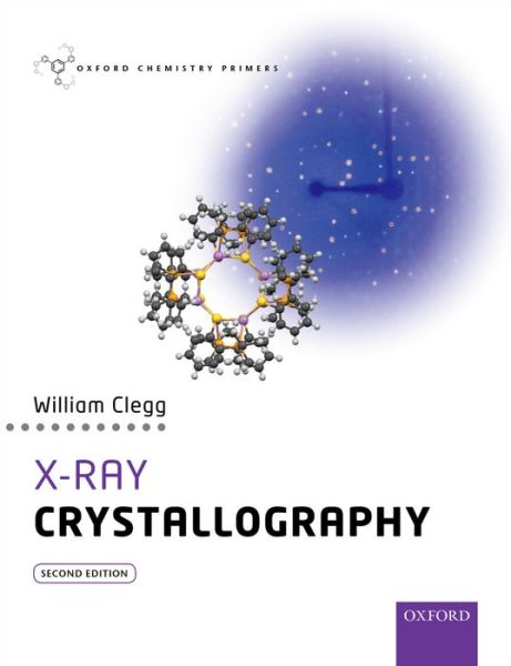 Cover for Clegg, William (Senior Research Investigator, Senior Research Investigator, Newcastle University) · X-Ray Crystallography - Oxford Chemistry Primers (Pocketbok) [2 Revised edition] (2015)