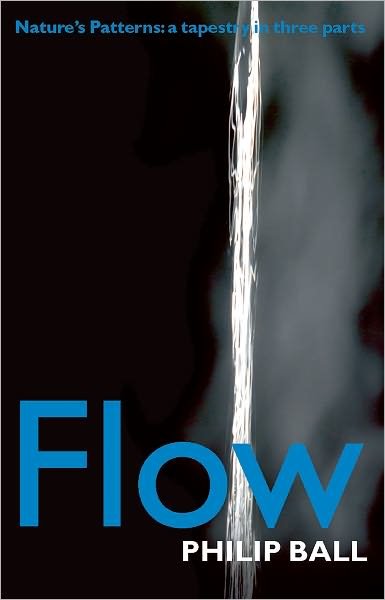 Flow: Nature's Patterns: a Tapestry in Three Parts - Philip Ball - Boeken - Oxford University Press - 9780199237975 - 3 augustus 2009