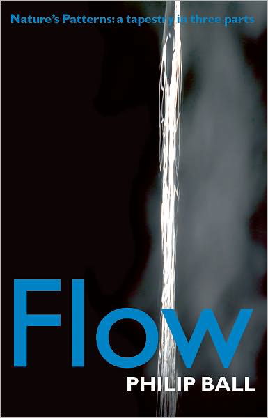 Flow: Nature's Patterns: a Tapestry in Three Parts - Philip Ball - Kirjat - Oxford University Press - 9780199237975 - maanantai 3. elokuuta 2009