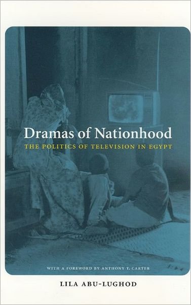 Dramas of Nationhood: The Politics of Television in Egypt - The Lewis Henry Morgan Lecture Series - Lila Abu-Lughod - Bücher - The University of Chicago Press - 9780226001975 - 11. Dezember 2004