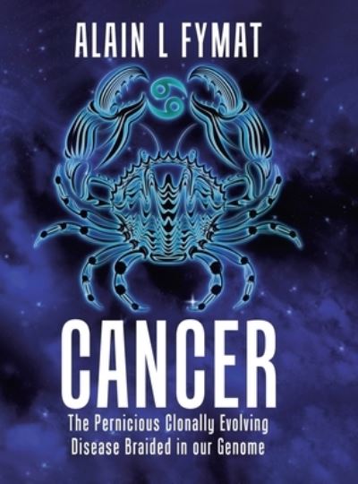 Cover for Alain L Fymat · Cancer: The Pernicious Clonally Evolving Disease Braided in our Genome (Gebundenes Buch) (2021)