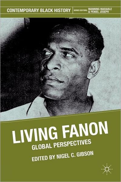 Cover for Nigel C Gibson · Living Fanon: Global Perspectives - Contemporary Black History (Paperback Bog) (2011)