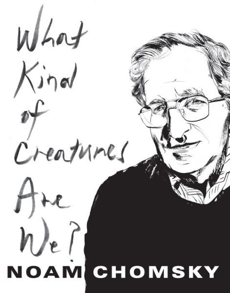 What Kind of Creatures Are We? - Columbia Themes in Philosophy - Noam Chomsky - Livros - Columbia University Press - 9780231175975 - 18 de setembro de 2018