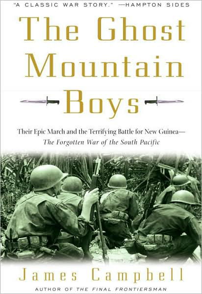 Cover for James Campbell · The Ghost Mountain Boys: Their Epic March and the Terrifying Battle for New Guinea--The Forgotten War of the South Pacific (Paperback Book) (2008)