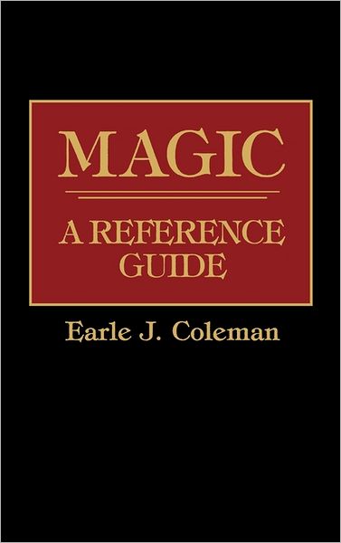 Cover for Earle J. Coleman · Magic: A Reference Guide - American Popular Culture (Hardcover Book) [First edition] (1987)