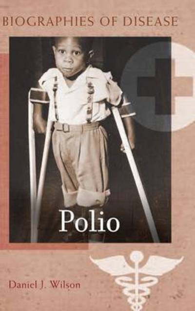 Cover for Daniel J. Wilson · Polio - Biographies of Disease (Hardcover Book) (2009)