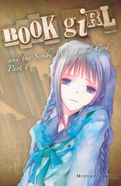 Cover for Mizuki Nomura · Book Girl and the Scribe Who Faced God, Part 1 (light novel) (Paperback Book) (2013)