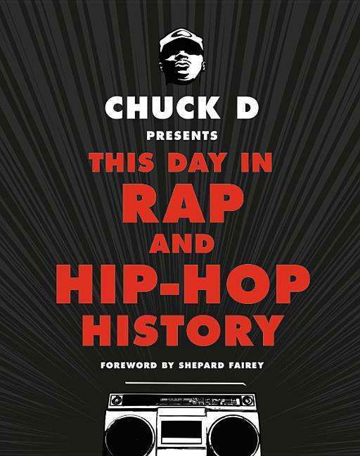 Chuck D Presents. This Day In Rap And Hip-Hop History - Chuck D - Livros - BLACK DOG - 9780316430975 - 10 de outubro de 2017